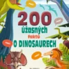 200 úžasných faktů o dinosaurech