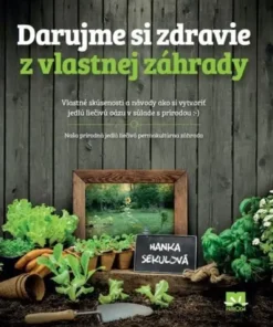 Darujme si zdravie z vlastnej záhrady