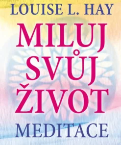 Miluj svůj život - meditace