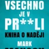 Všechno je v pr**li - Kniha o naději
