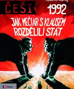 Češi 1992 - Jak Mečiar s Klausem rozdělili stát