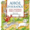 Ahoj, zvieratká! - Veselé rozprávky, príbehy a básničky