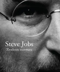 Steve Jobs - Zrodenie vizionára