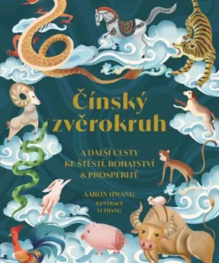 Čínský zvěrokruh a další cesty ke štěstí, bohatství a prosperitě