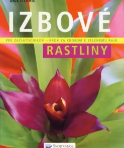Izbové rastliny - Pre začiatočníkov krok za krokom