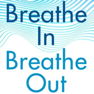 Breathe In, Breathe Out