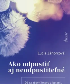 Ako odpustiť aj neodpustiteľné