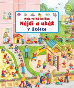 Moja veľká knižka – V škôlke (Nájdi a ukáž)