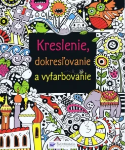Kreslenie, dokresľovanie a vyfarbovanie