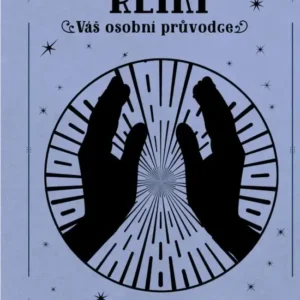 Reiki: Váš osobní průvodce