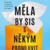 Měla by sis s někým promluvit