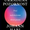 Ukradená pozornost - Proč nedokážeme dávat pozor