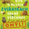 Víte o malých zvířátkách úplně všechno? Omyl!