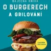 Báječná kniha o burgerech a grilování