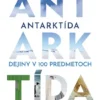 Antarktída: Dejiny v 100 predmetoch