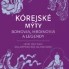Kórejské mýty: Bohovia, hrdinovia a legendy