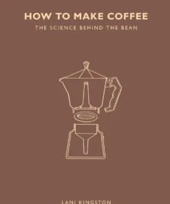 How to Make Coffee: The science behind the bean