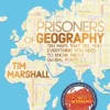 Prisoners of Geography: Ten Maps That Tell You Everything You Need to Know About Global Politics