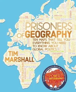 Prisoners of Geography: Ten Maps That Tell You Everything You Need to Know About Global Politics