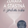 Zdravá a šťastná v zrelom veku