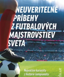Neuveriteľné príbehy z futbalových majstrovstiev sveta