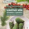 Liečivá sila stromov a plodov: Základy jedlej fytoterapie