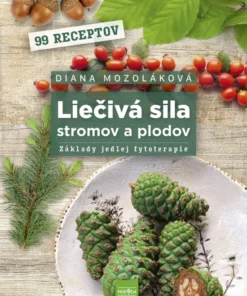 Liečivá sila stromov a plodov: Základy jedlej fytoterapie