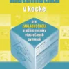 Matematika v kocke pre základné školy a nižšie ročníky viacročných gymnázií