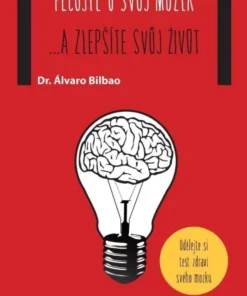 Pečujte o svůj mozek ...a zlepšíte svůj život